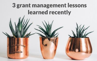 3 Grants Management Lessons Learned Recently