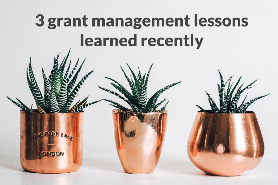 3 Grants Management Lessons Learned Recently