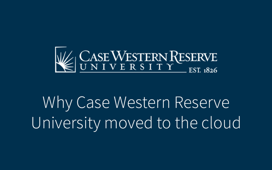 Should You Move to the Cloud? Here’s Why Case Western Reserve University Did