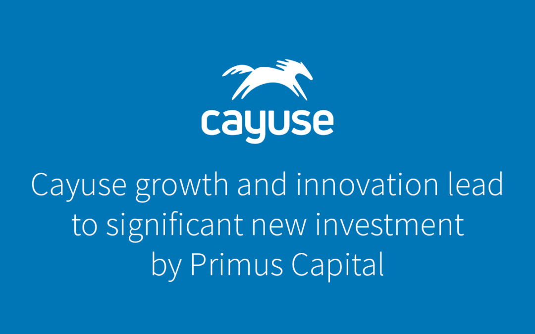 Cayuse growth and innovation lead to significant new investment by Primus Capital