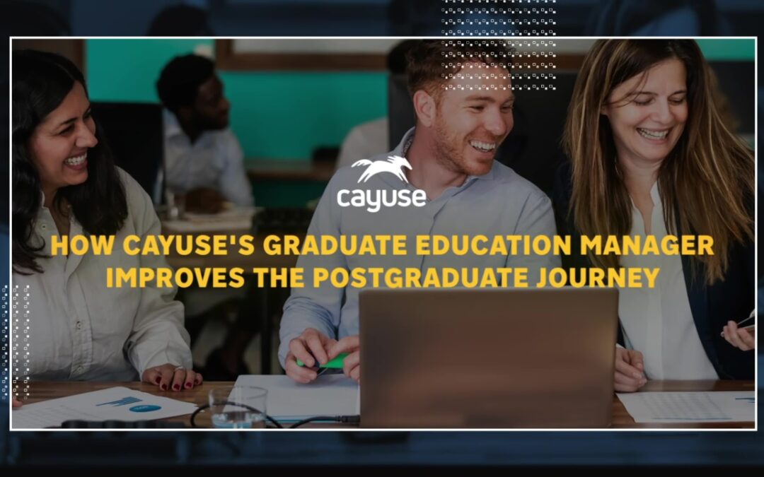 How Cayuse’s Graduate Education Manager Improves the Postgraduate Journey